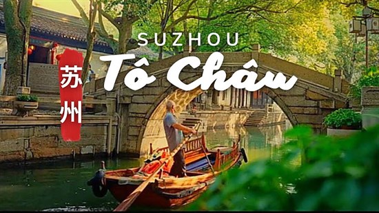 Du lịch khám Phá Tô Châu - Thiên Đường Cổ Trấn
